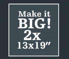 Print TWO BIG 13x19' Art Prints